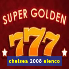 chelsea 2008 elenco